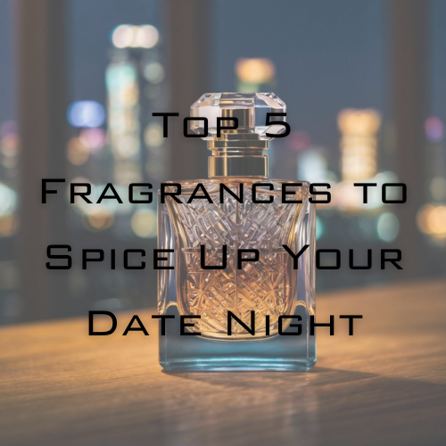 Top 5 Fragrances to Spice Up Your Date Night: Set the Mood with These Seductive Scents!
