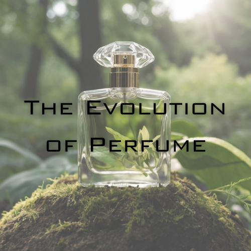 The Evolution of Perfume: A Brief History of Fragrance