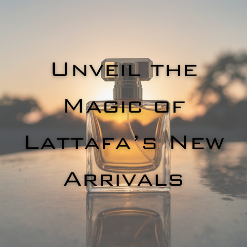 Unveil the Magic of Lattafa’s New Arrivals at Scent In The City!