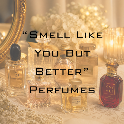 Why Everyone Is Into “Smell Like You But Better” Perfumes in 2026