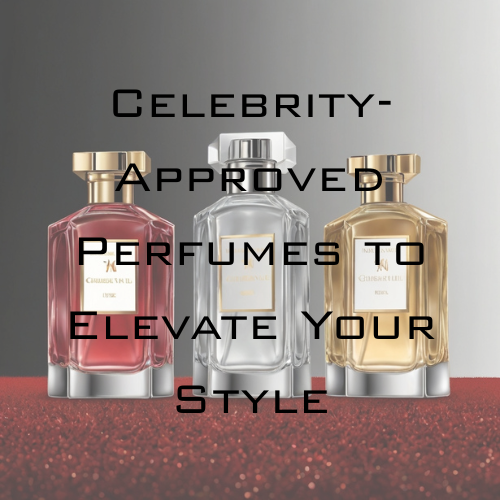 Celebrity-Approved Perfumes to Elevate Your Style