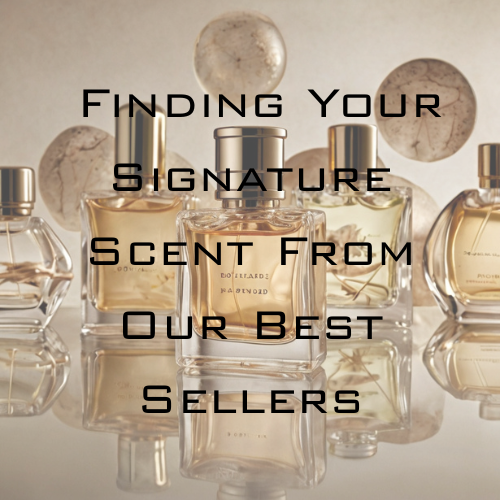 Soft vs Bold: Finding Your Signature Scent From Our Best Sellers