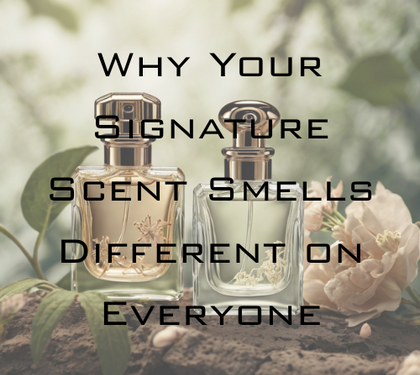 Why Your Signature Scent Smells Different on Everyone