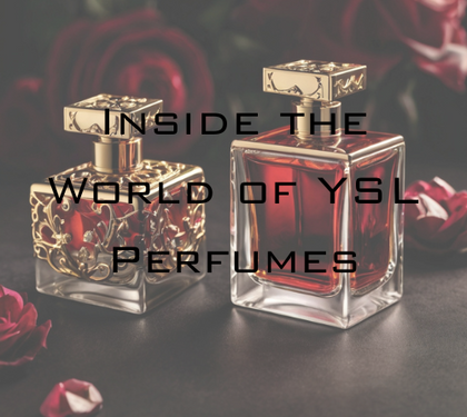 The Fragrant Rebellion: Inside the World of YSL Perfumes
