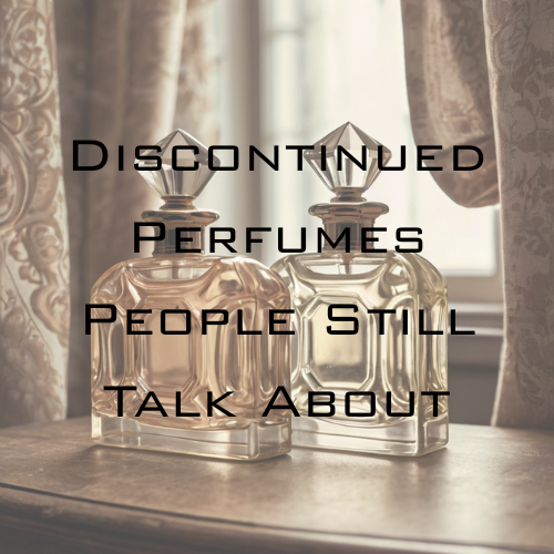 Forgotten Icons: Discontinued Perfumes People Still Talk About