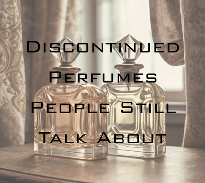 Forgotten Icons: Discontinued Perfumes People Still Talk About