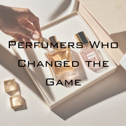 The Hidden Hands Behind the Bottle: Perfumers Who Changed the Game