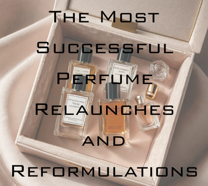Reborn Icons: The Most Successful Perfume Relaunches and Reformulations